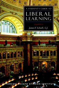 Students Guide to Liberal Learning: Liberal Learning Guide