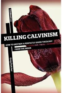 Killing Calvinism