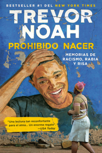 Prohibido Nacer: Memorias de Racismo, Rabia Y Risa. / Born a Crime: Stories from a South African Childhood