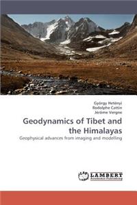 Geodynamics of Tibet and the Himalayas