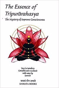 The Essence of Tripurarahasya The Mystery of Supreme Consciousness [Text in Samskrta]