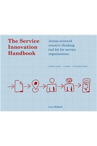 Service Innovation Handbook: Action-Oriented Creative Thinking Toolkit for Service Organizations