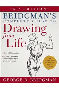 Bridgman's Complete Guide to Drawing from Life