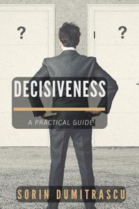 Decisiveness: A Practical Guide