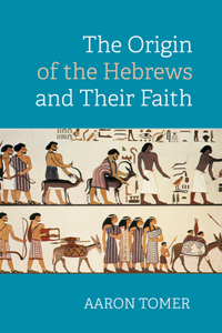 Origin of the Hebrews and Their Faith