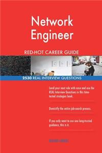 Network Engineer RED-HOT Career Guide; 2530 REAL Interview Questions