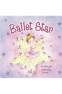 Ballet Star: A Little Girl with a Big Dream...