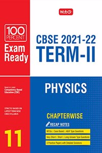 MTG 100 Percent Exam Ready Physics Term 2 Class 11 Book for CBSE Board Exam 2022 - MCQs, Case Based, Short / Long Answer type Questions, Practice Papers with Detailed Solutions