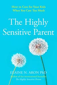 The Highly Sensitive Parent