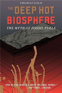 Deep Hot Biosphere: The Myth of Fossil Fuels