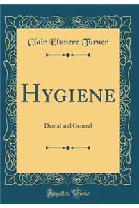 Hygiene: Dental and General (Classic Reprint): Dental and General (Classic Reprint)