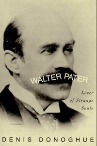 Walter Pater: Lover of Strange Souls