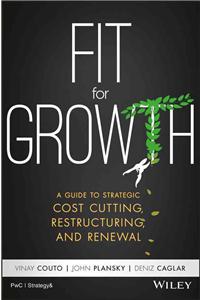 Fit for Growth: A Guide to Strategic Cost Cutting, Restructuring, and Renewal