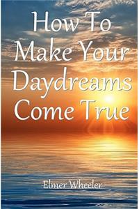 How To Make Your Daydreams Come true