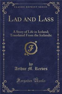 Lad and Lass: A Story of Life in Iceland; Translated from the Icelandic (Classic Reprint)