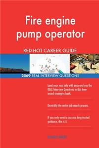 Fire engine pump operator RED-HOT Career Guide; 2569 REAL Interview Questions