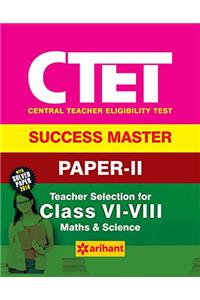 CTET Success Master Paper-II Teacher Selection for Class VI-VIII Maths & Science 2017