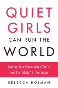 Quiet Girls Can Run the World