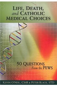 Life, Death, and Catholic Medical Choice