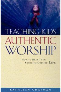 Teaching Kids Authentic Worship