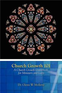 Church Growth 101 A Church Growth Guidebook for Ministers and Laity