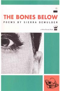 Bones Below: Poems by Sierra Demulder