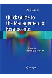 Quick Guide to the Management of Keratoconus: A Systematic Step-By-Step Approach