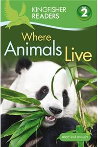 Kingfisher Readers: Where Animals Live (Level 2: Beginning to Read Alone)