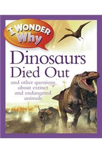 I Wonder Why the Dinosaurs Died Out