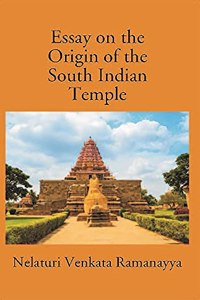 Essay on the Origin of the South Indian Temple