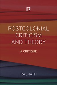 Postcolonial Criticism And Theory A Critique