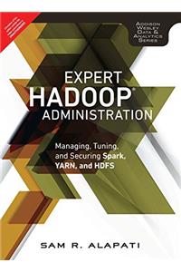 Expert Hadoop Administration: Managing, Tuning, and Securing Spark, YARN, and HDFS