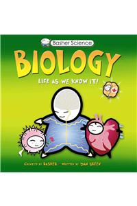 Basher Science: Biology: Life as We Know It