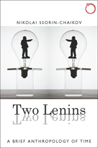 Two Lenins – A Brief Anthropology of Time Anthropology of Time: A Brief Anthropology of Time