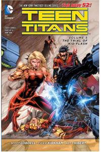 Teen Titans Vol. 5: The Trial of Kid Flash (the New 52): The Trial of Kid Flash