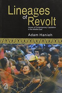 Lineages of Revolt: Issues of Contemporary Capitalism in the Middle East