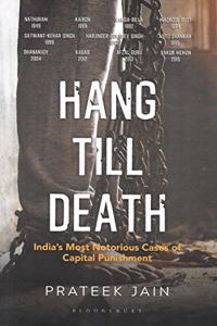 Hang Till Death: India's Most Notorious Cases of Capital Punishment