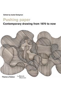 Pushing paper: Contemporary drawing from 1970 to now: Contemporary Drawing from 1970 to Now