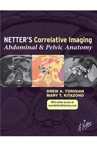 Netter's Correlative Imaging: Abdominal and Pelvic Anatomy: With Online Access