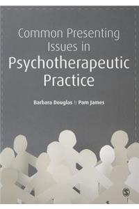 Common Presenting Issues in Psychotherapeutic Practice