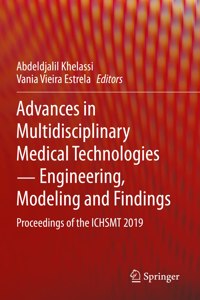 Advances in Multidisciplinary Medical Technologies &#9472; Engineering, Modeling and Findings: Proceedings of the Ichsmt 2019