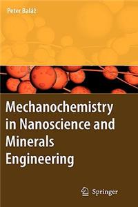 Mechanochemistry in Nanoscience and Minerals Engineering