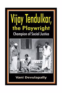 Vijay Tendulkar: The Playwright Champion of Social Justice