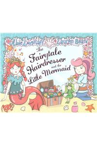 The Fairytale Hairdresser and the Little Mermaid