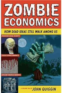 Zombie Economics: How Dead Ideas Still Walk Among Us