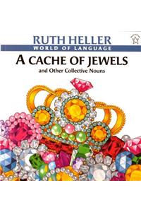 A Cache of Jewels: And Other Collective Nouns