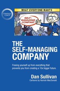 Self-Managing Company: Freeing yourself up from everything that prevents you from creating a 10x bigger future.