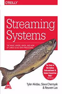 Streaming Systems: The What, Where, When, and How of Large-Scale Data Processing