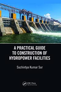 A Practical Guide to Construction of Hydropower Facilities