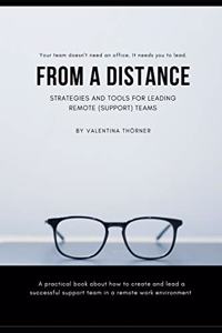 From a Distance. A Practical Guide to Remote Leadership